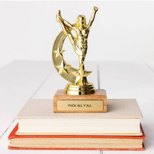 "FUCK ALL Y'ALL" trophy