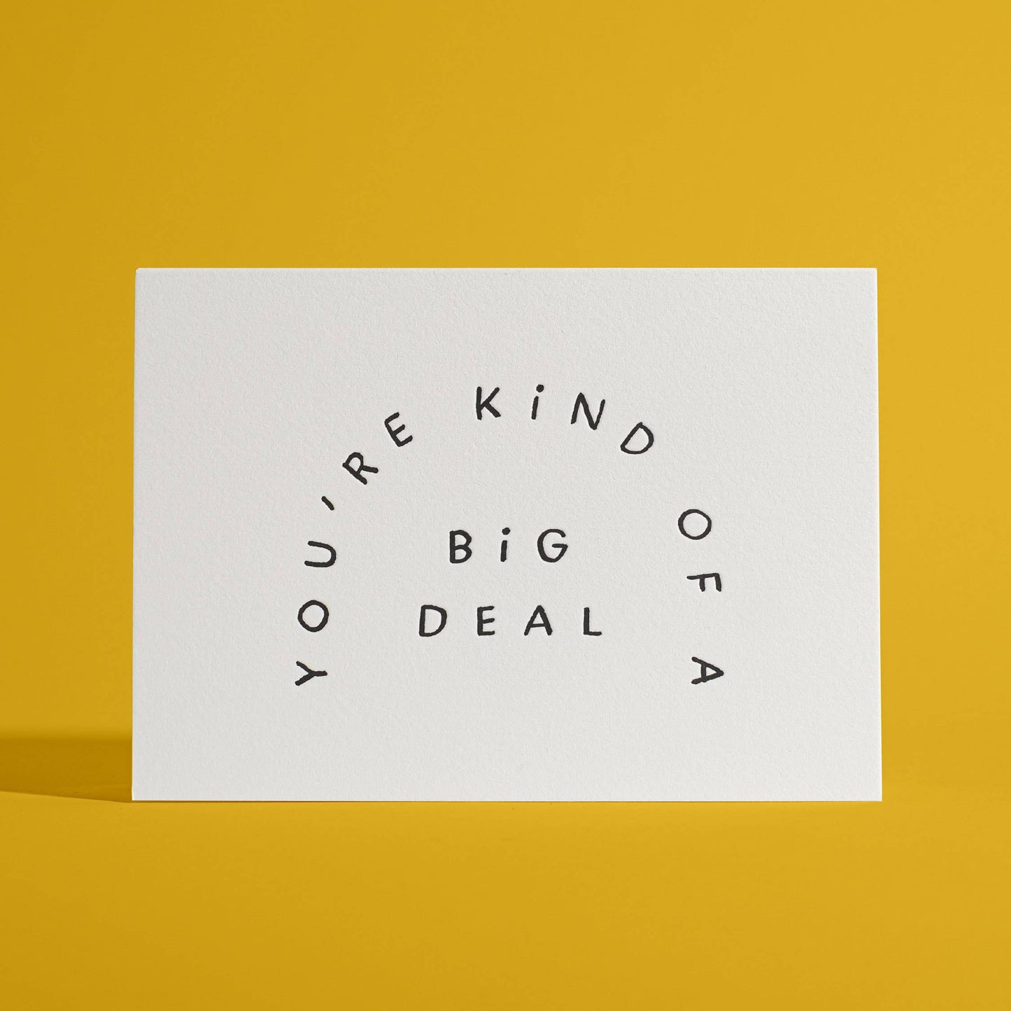 You're Kind of a Big Deal Letterpress Greeting Card
