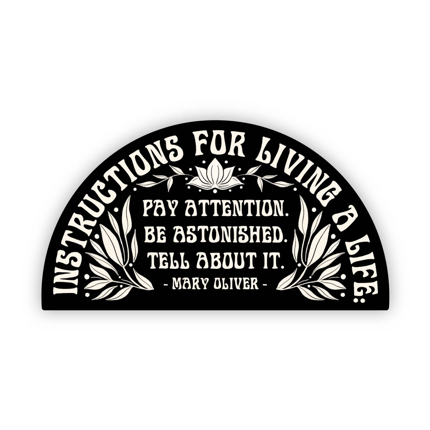 Instructions For Living A Life, Mary Oliver - Vinyl Sticker