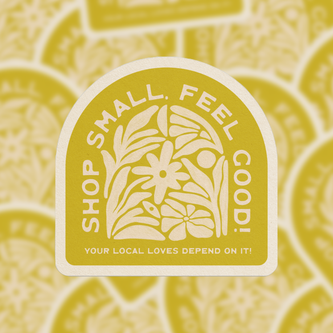 Shop Small, Feel Good! - Vinyl Sticker