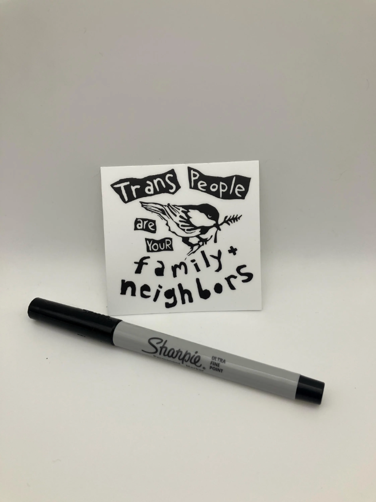 3" Vinyl Sticker - Trans People are your Family and Neighbor