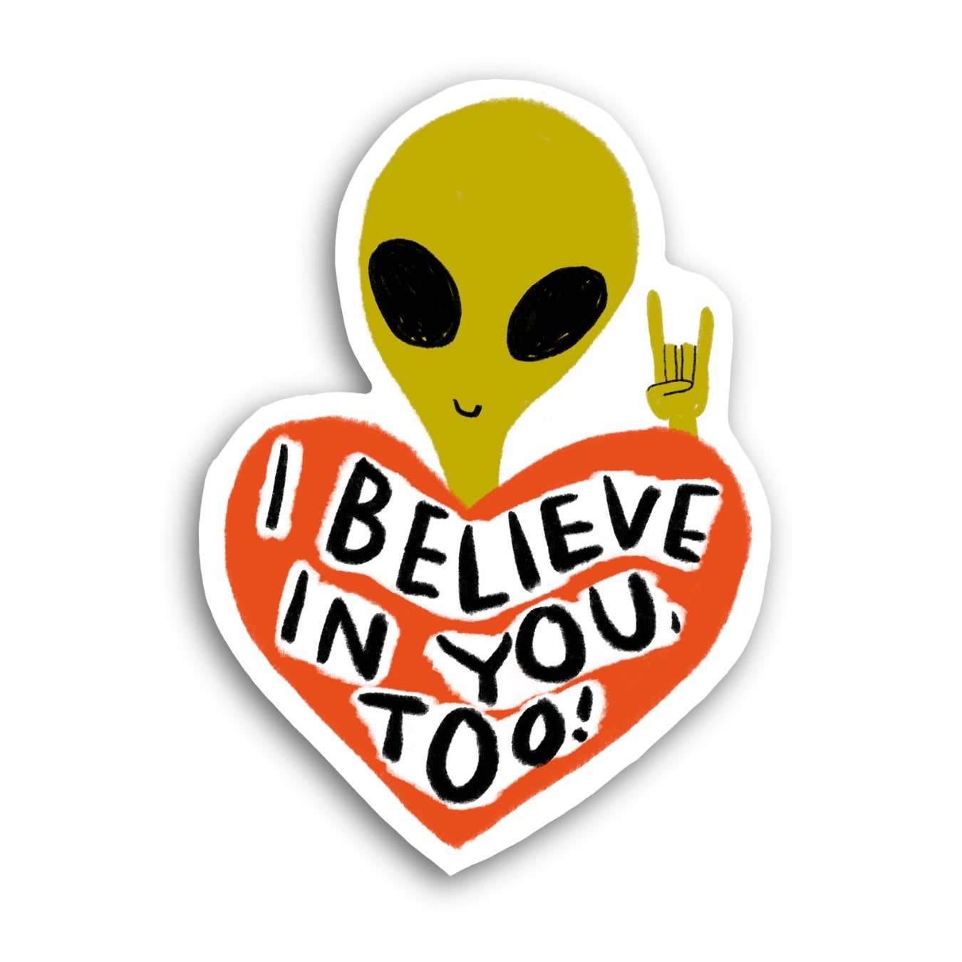 I BELIEVE IN YOU TOO Sticker