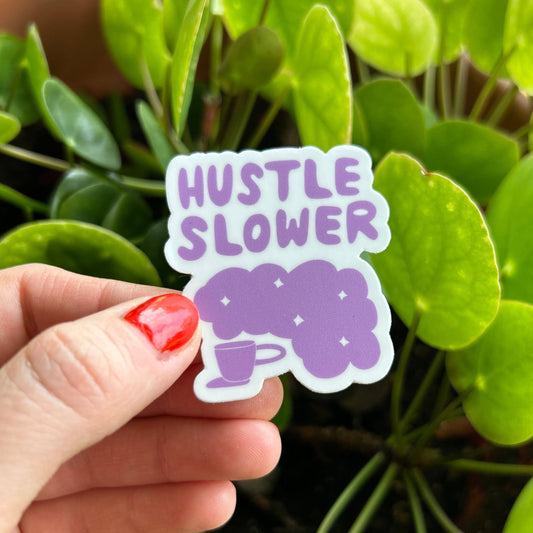 Hustle Slower Vinyl Sticker