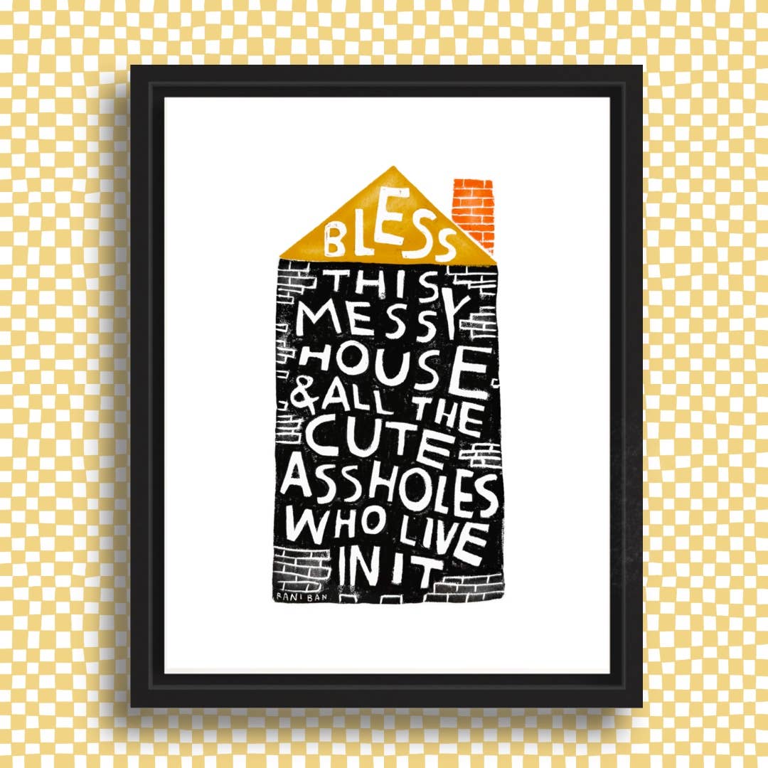 BLESS THIS MESSY HOUSE Art Print