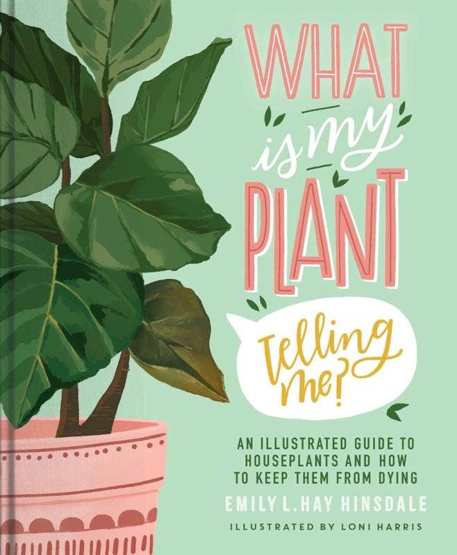 What Is My Plant Telling Me?: An Illustrated Guide