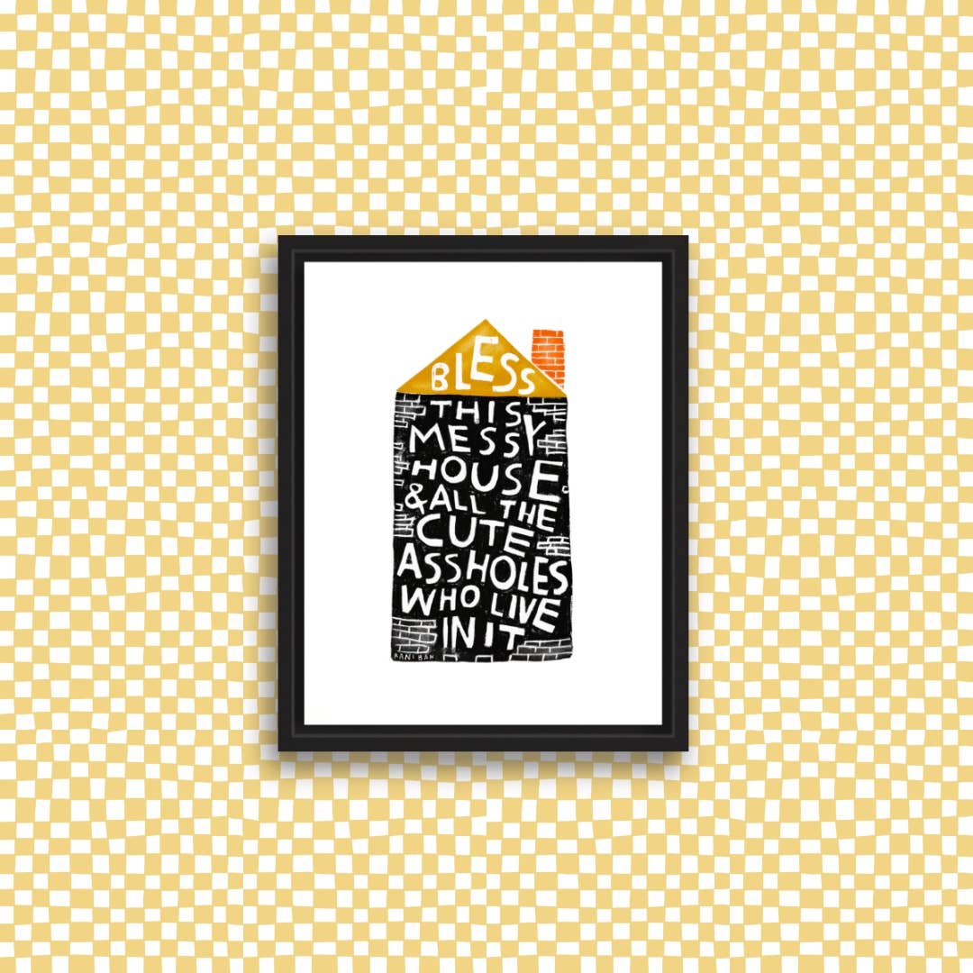 BLESS THIS MESSY HOUSE Art Print