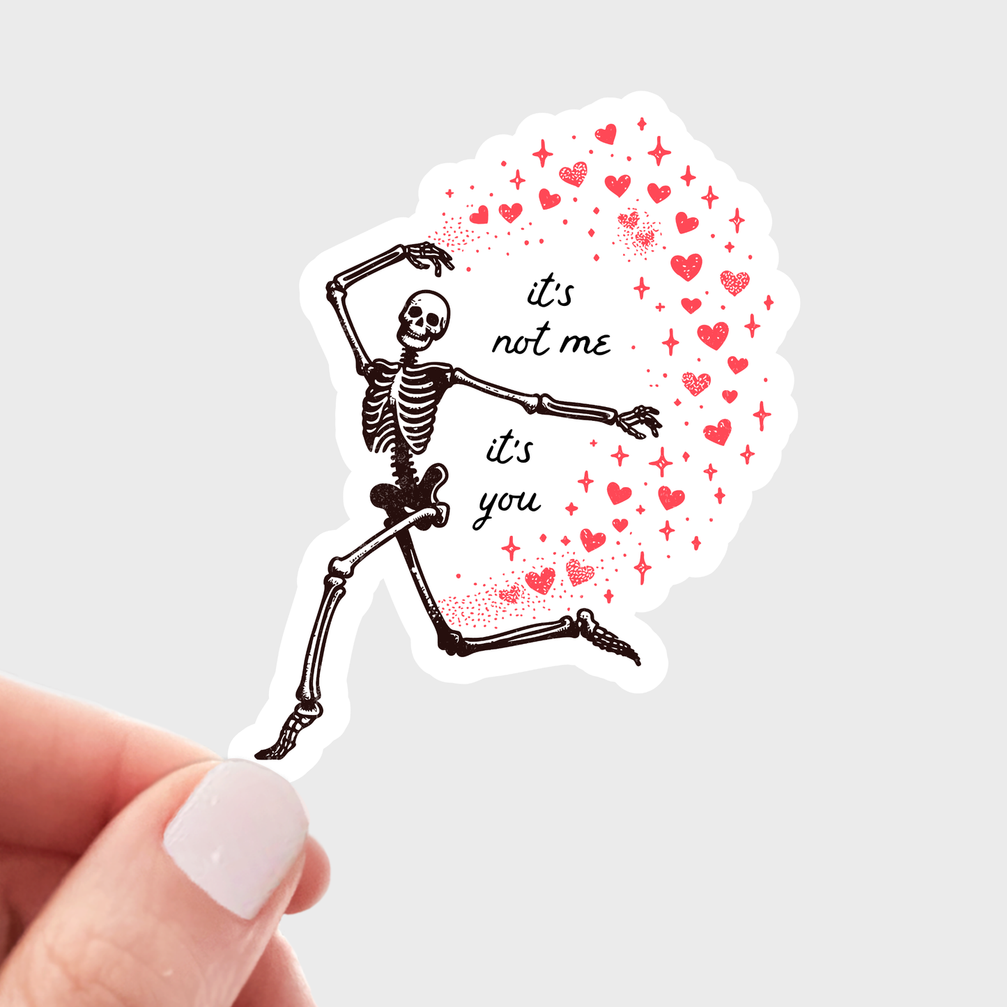 It's Not Me It's You Sticker