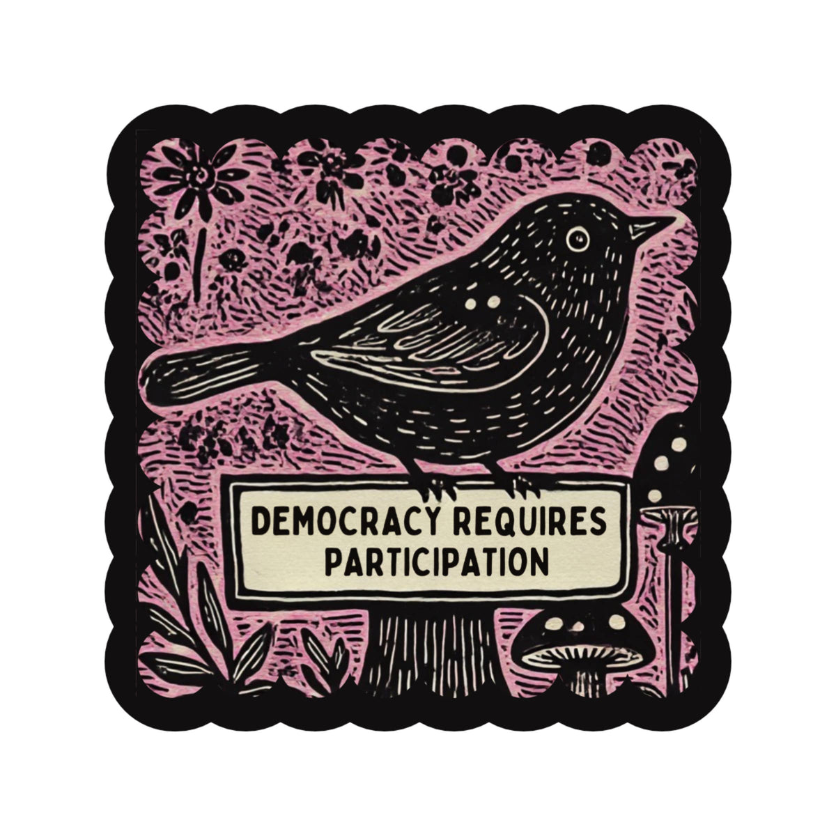 Democracy Requires Participation High Quality Vinyl Sticker