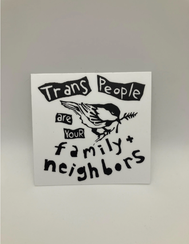 3" Vinyl Sticker - Trans People are your Family and Neighbor